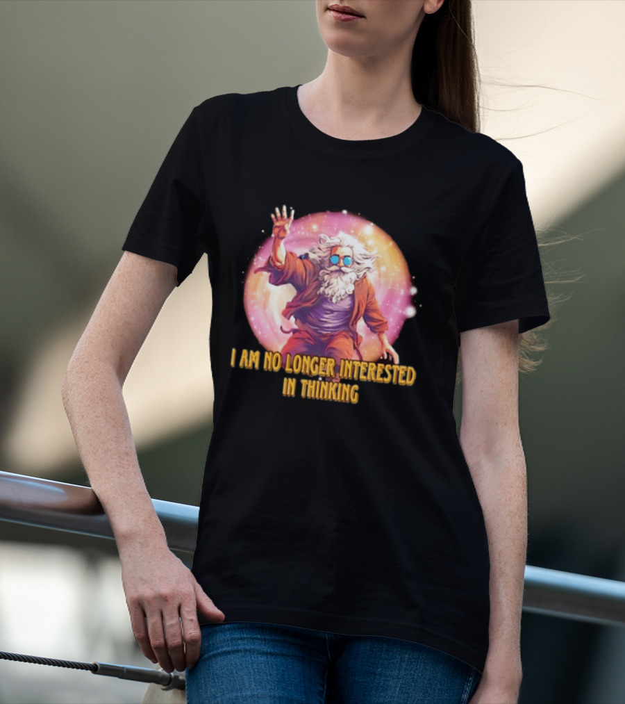I Am No Longer Interested In Thinking Wizard With Sunglasses And Cosmic Aura T-Shirt