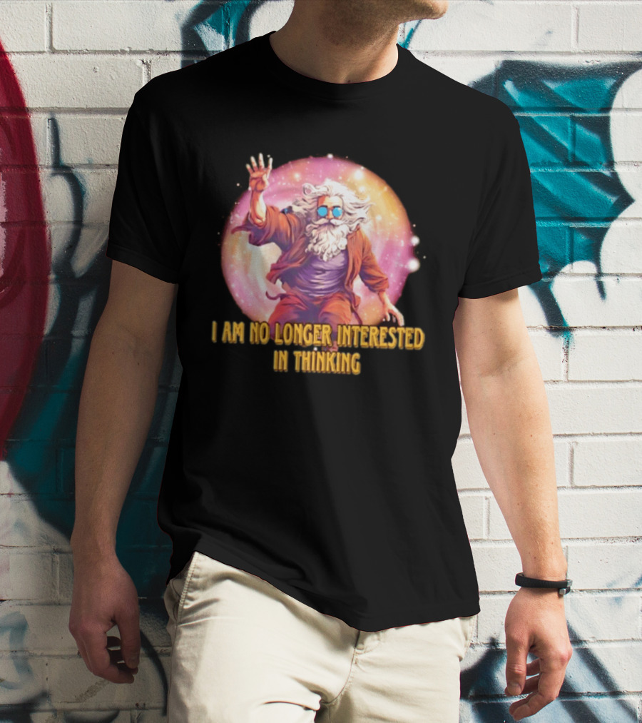 I Am No Longer Interested In Thinking Wizard With Sunglasses And Cosmic Aura T-Shirt