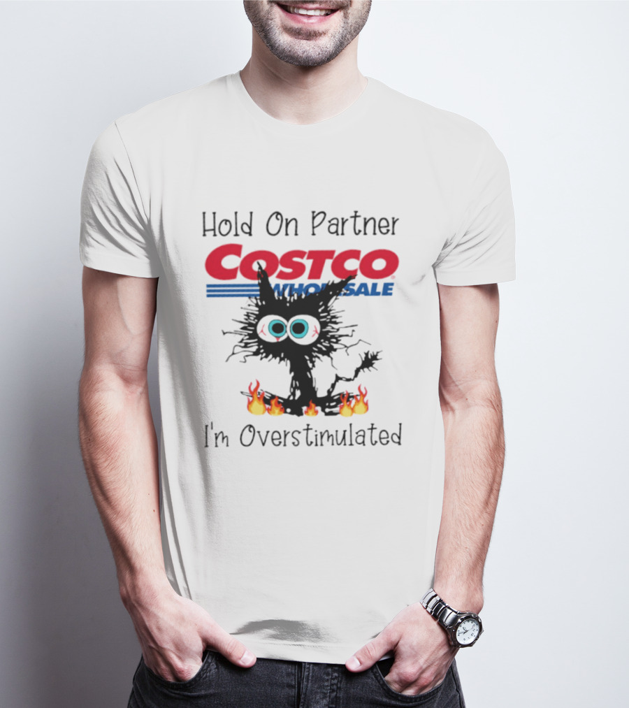 Hold On Partner Costco Wholesale Cat I'm Overstimulated 2026 T-Shirt