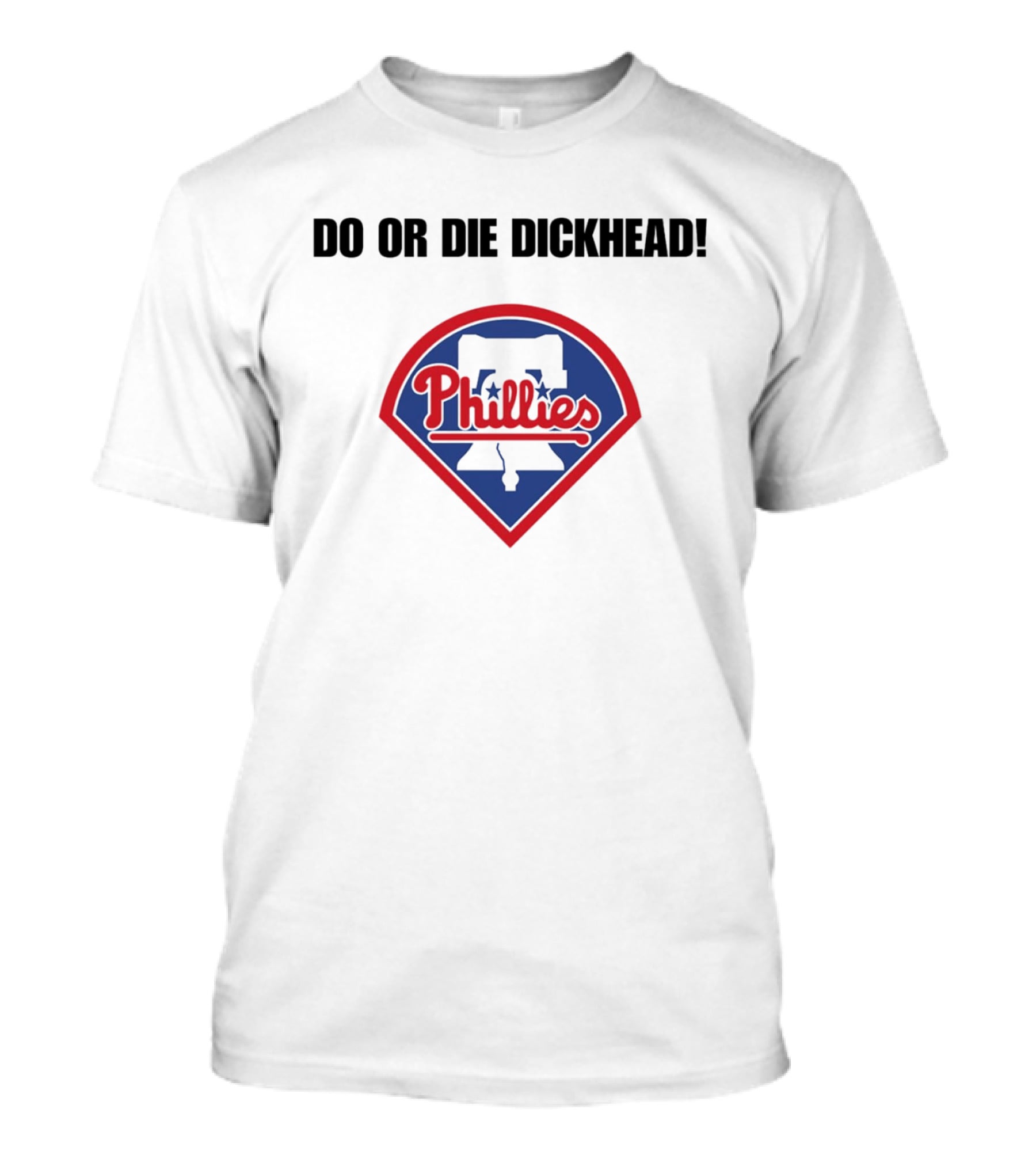 Do Or Die Dickhead Phillies Liberty Bell Meme T-Shirt