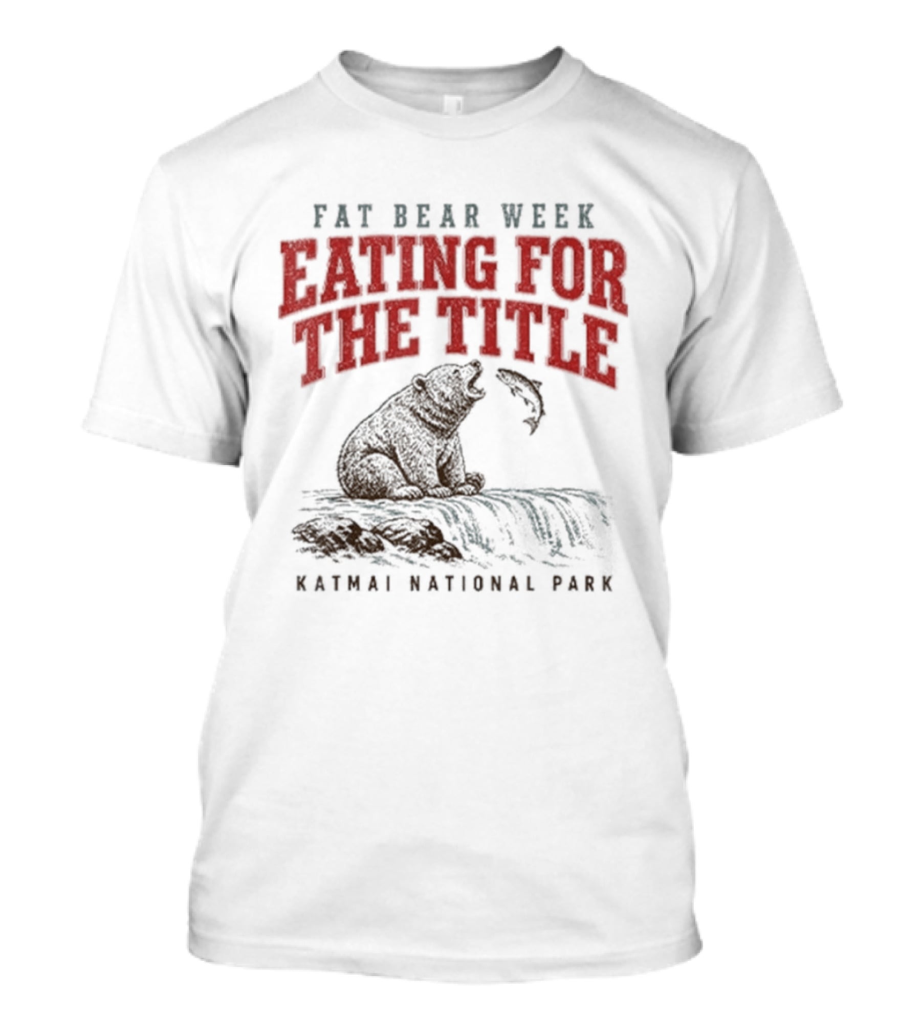 Fat Bear Week Eating For The Title Katmai National Park Bear T-Shirt