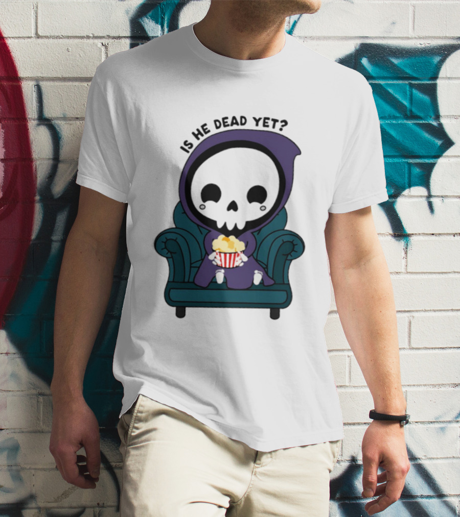 Is He Dead Yet Grim Reaper Ing Eating Popcorn Sofa T-Shirt