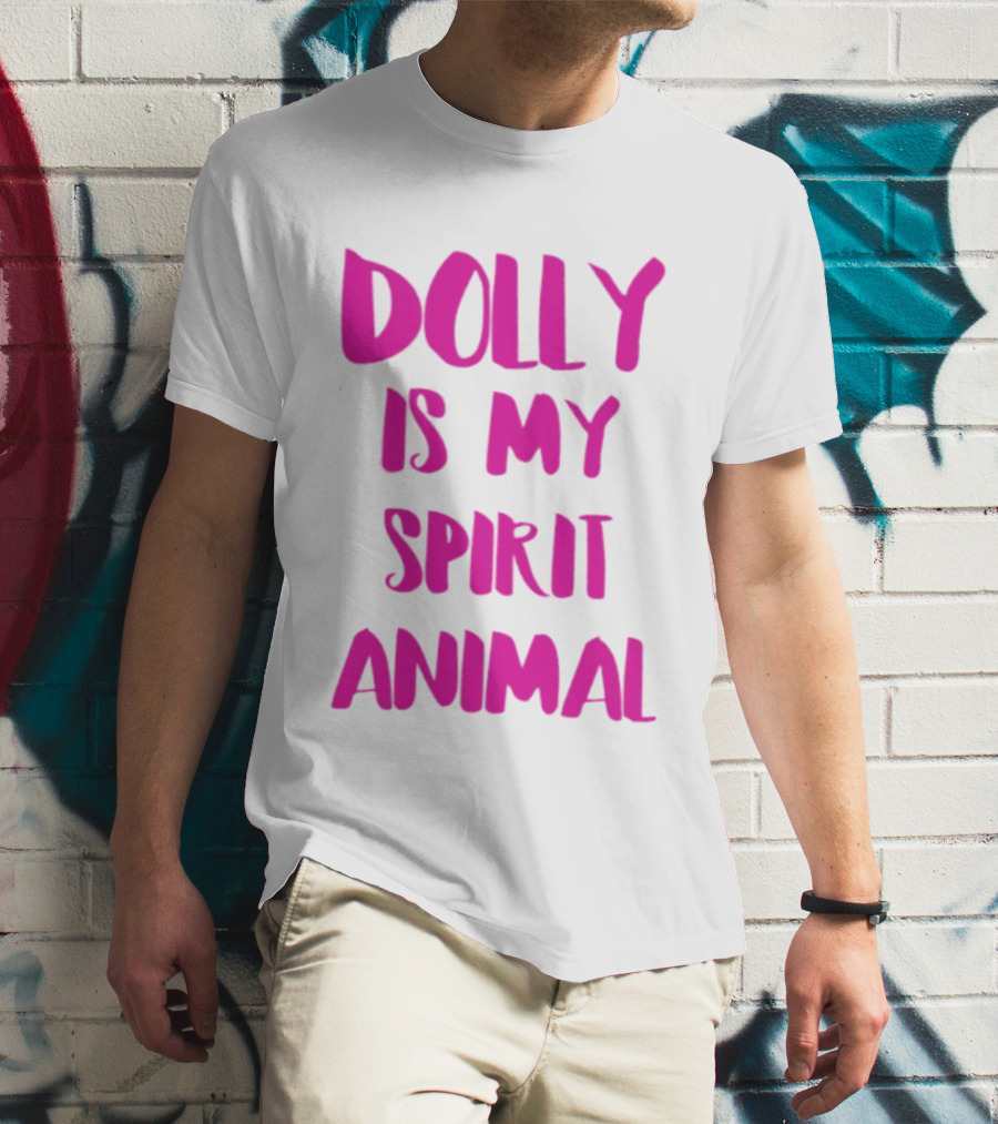 Dolly Is My Spirit Animal Pink T-Shirt