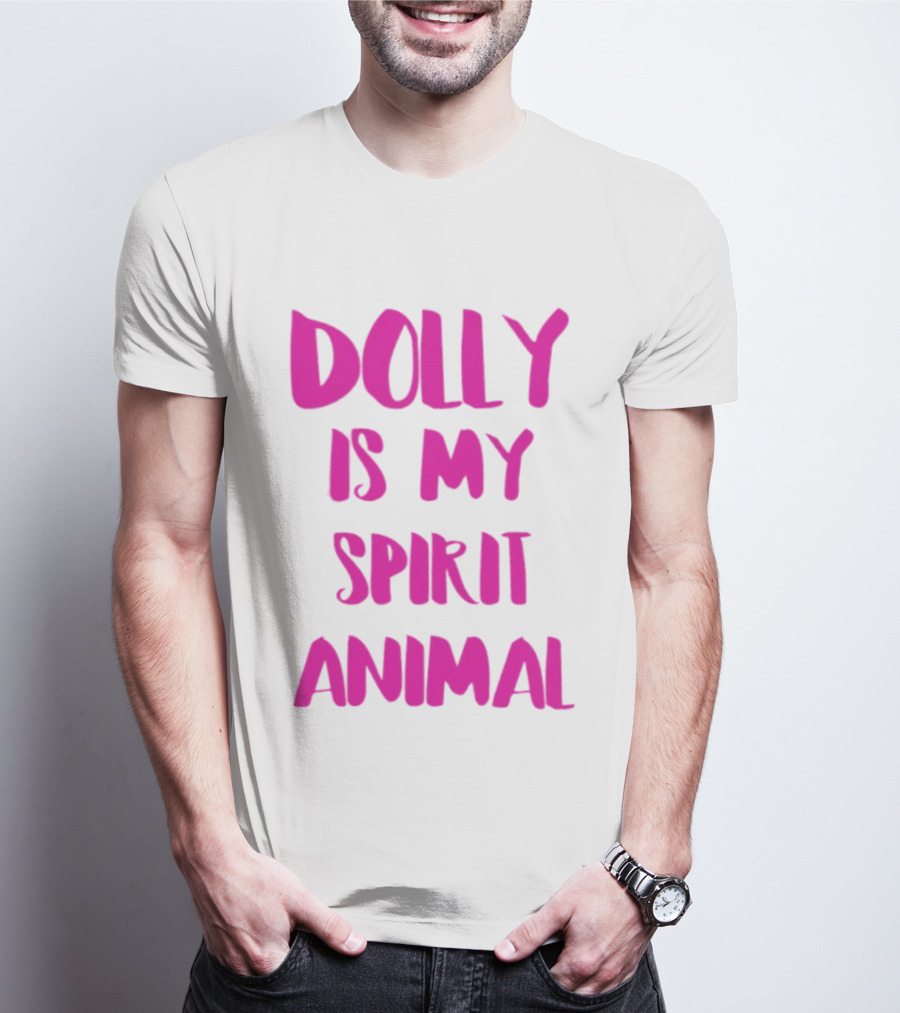 Dolly Is My Spirit Animal Pink T-Shirt