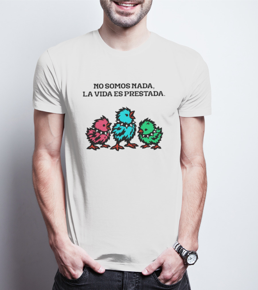 No Somos Nada La Vida Es Prestada Colorful Punk Chicks T-Shirt