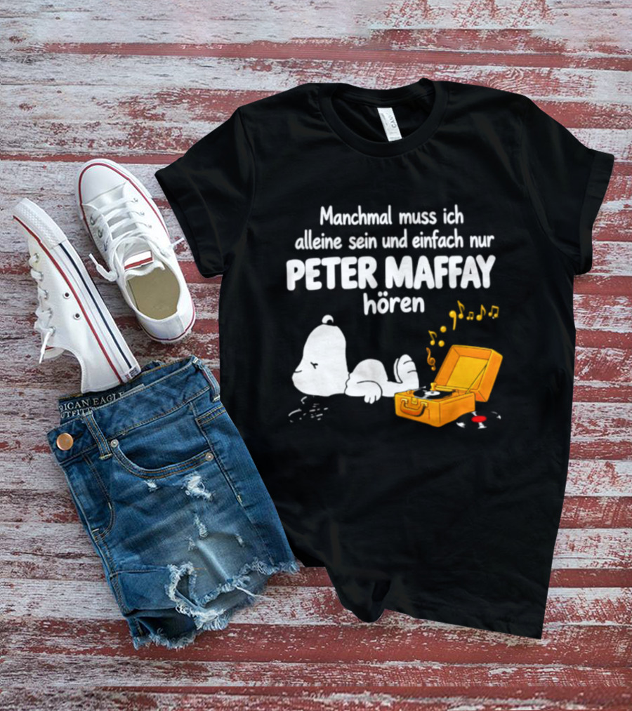 Manchmal Muss Ich Alleine Sein Und Einfach Nur Peter Maffay Hoeren Plattenspieler Musikmomente T-Shirt