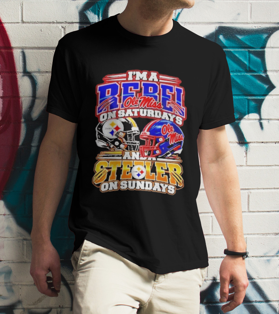 I'm A Rebel Ole Miss On Saturdays And A Steeler On Sundays T-Shirt
