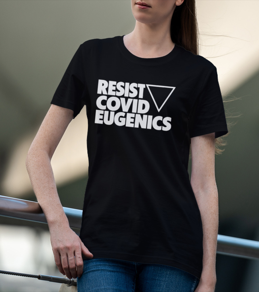 Resist Covid Eugenics Triangle Symbol Activism T-Shirt