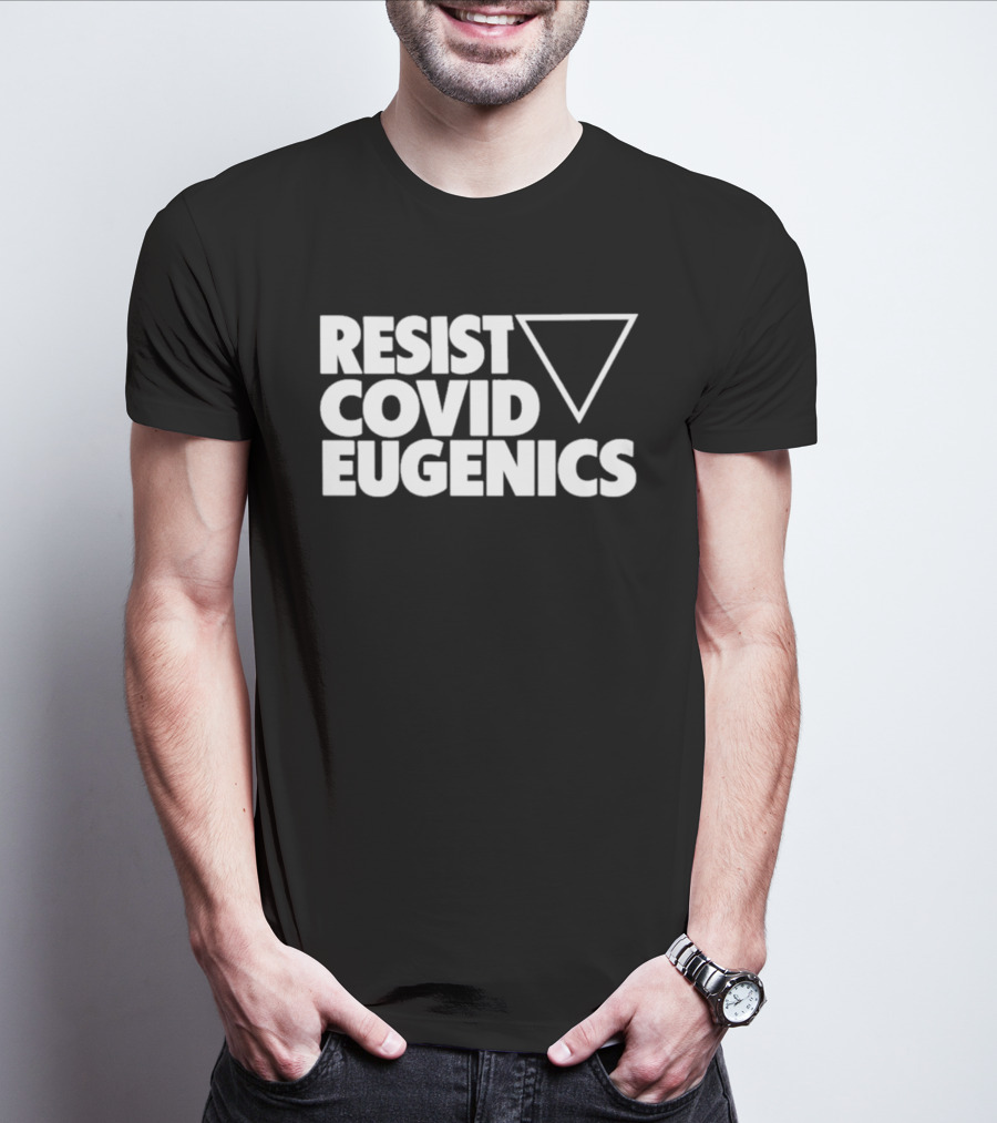 Resist Covid Eugenics Triangle Symbol Activism T-Shirt