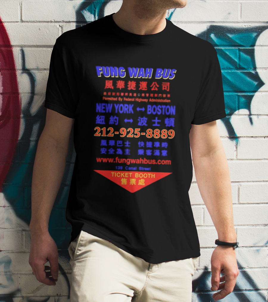 Fung Wah Bus New York Boston Ticket Booth Contact 212 925 8889 Website FungWahBus.com T-Shirt