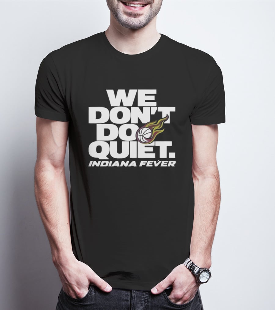 We Don't Do Quiet Indiana Fever Volleyball Flame T-Shirt
