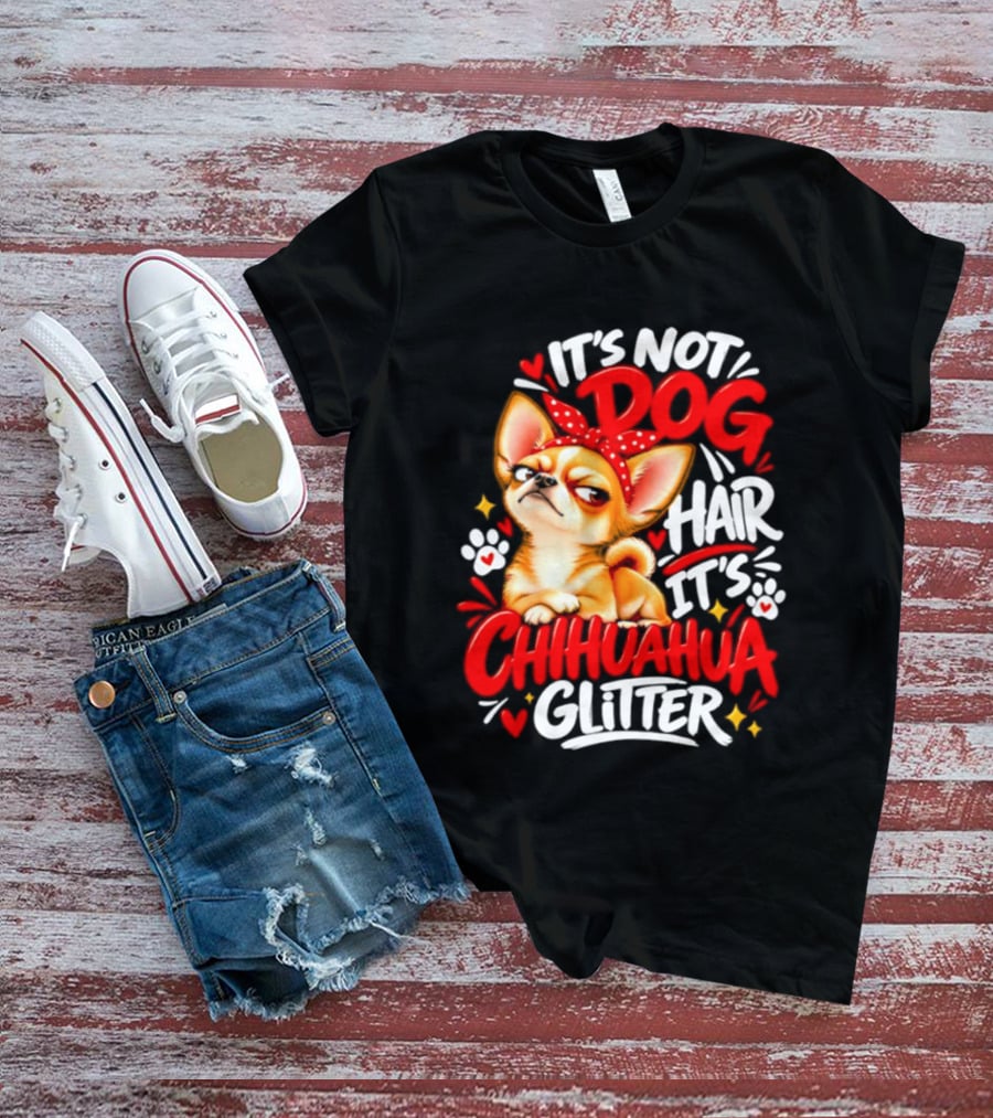 It's Not Dog Hair It's Chihuahua Glitter Cute Chihuahua With Red Bow And Paw Prints T-Shirt