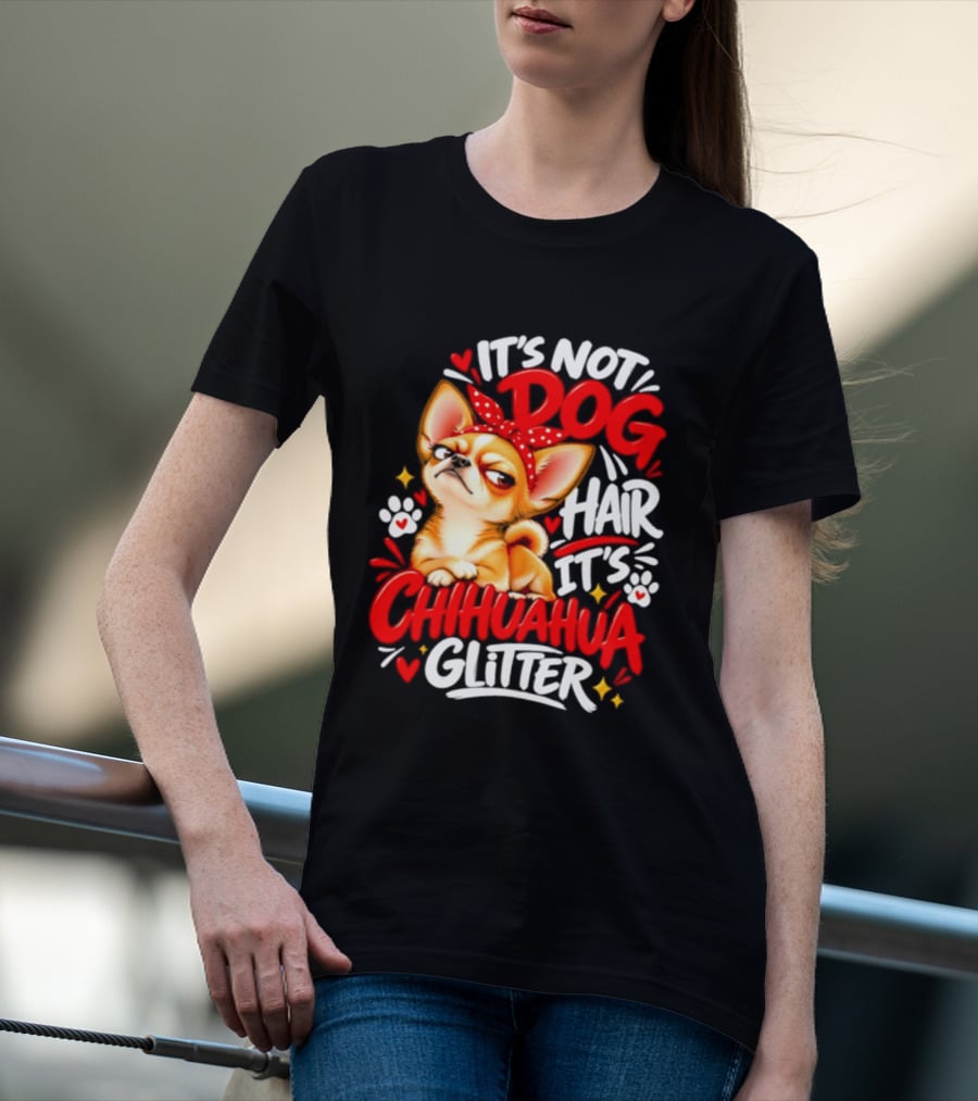 It's Not Dog Hair It's Chihuahua Glitter Cute Chihuahua With Red Bow And Paw Prints T-Shirt