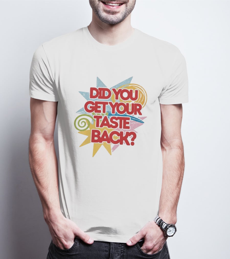 Did You Get Your Taste Back Colorful Candy T-Shirt