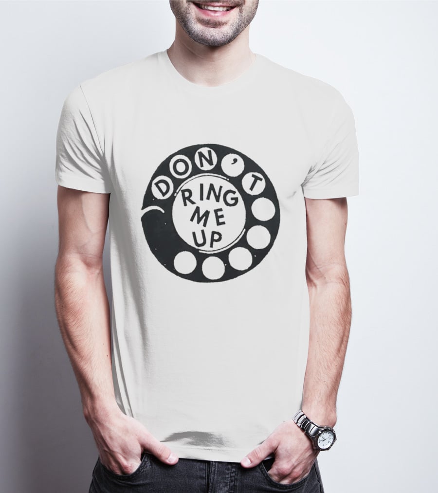 Don't Ring Me Up Telephone Rotary Dial T-Shirt