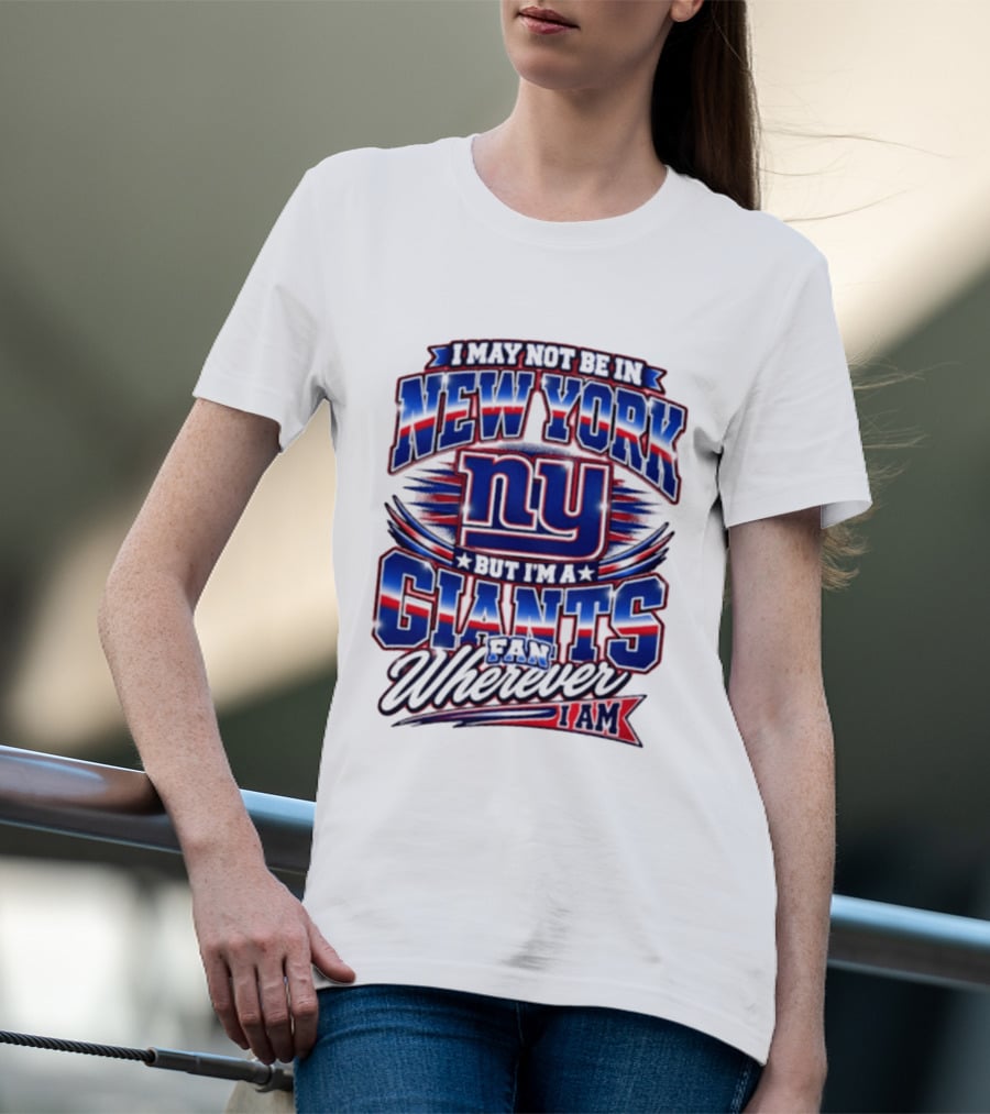 New York Giants Fan Wherever I Am Football T-Shirt