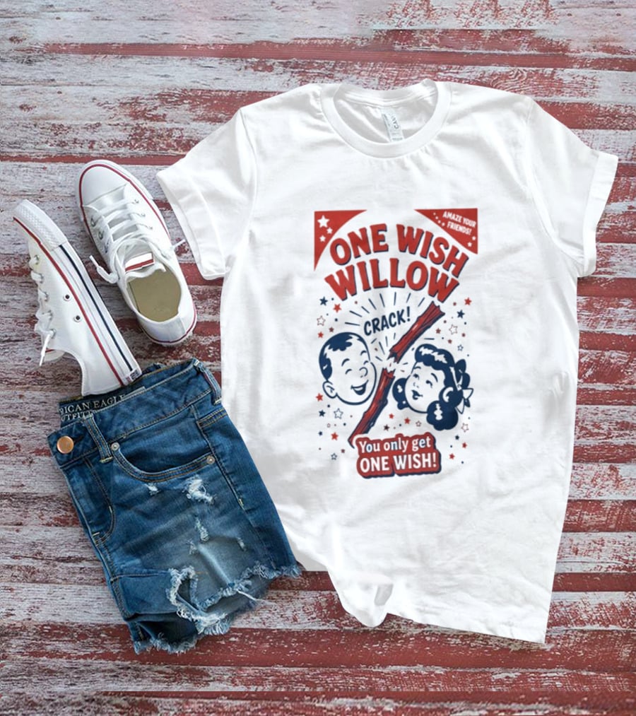 One Wish Willow Crack You Only Get One Wish T-Shirt