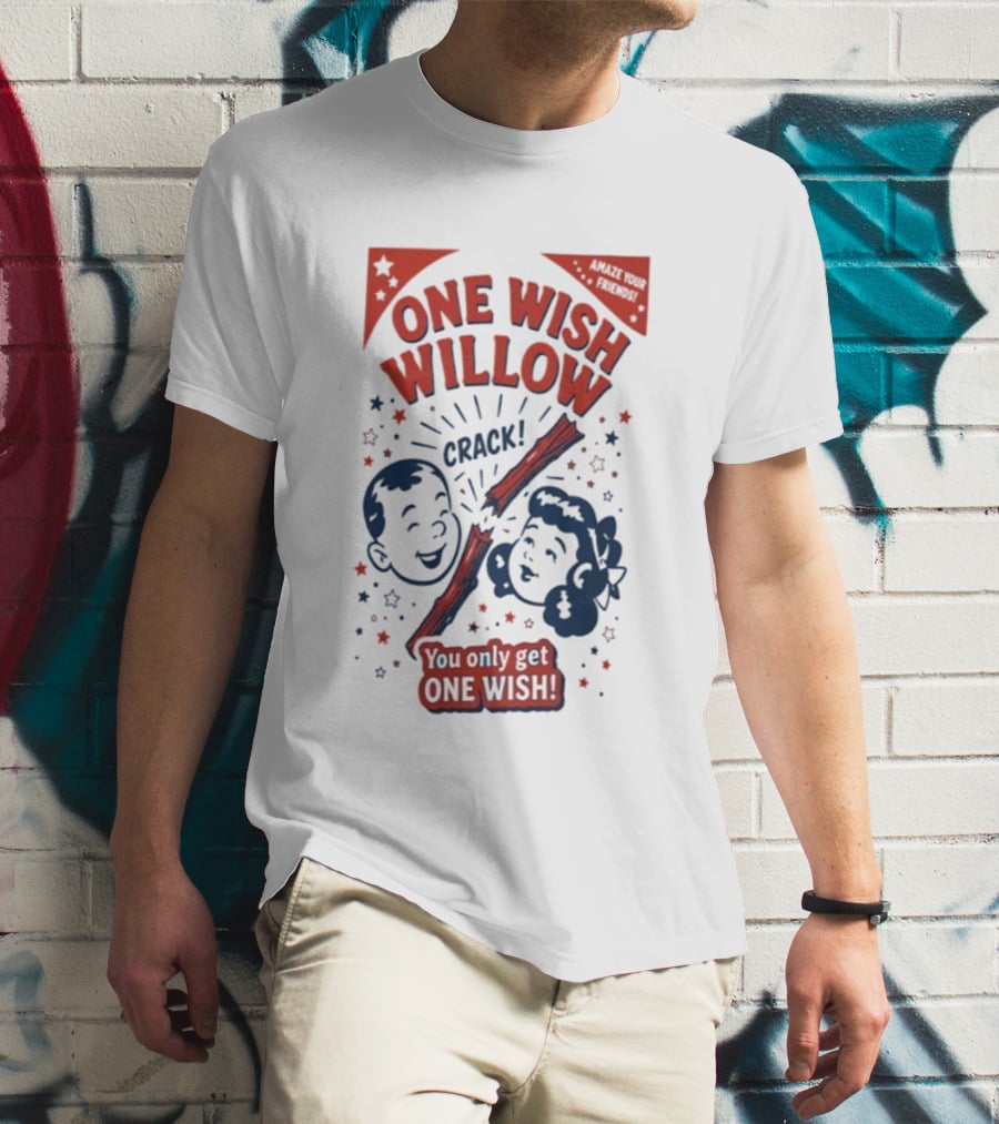 One Wish Willow Crack You Only Get One Wish T-Shirt