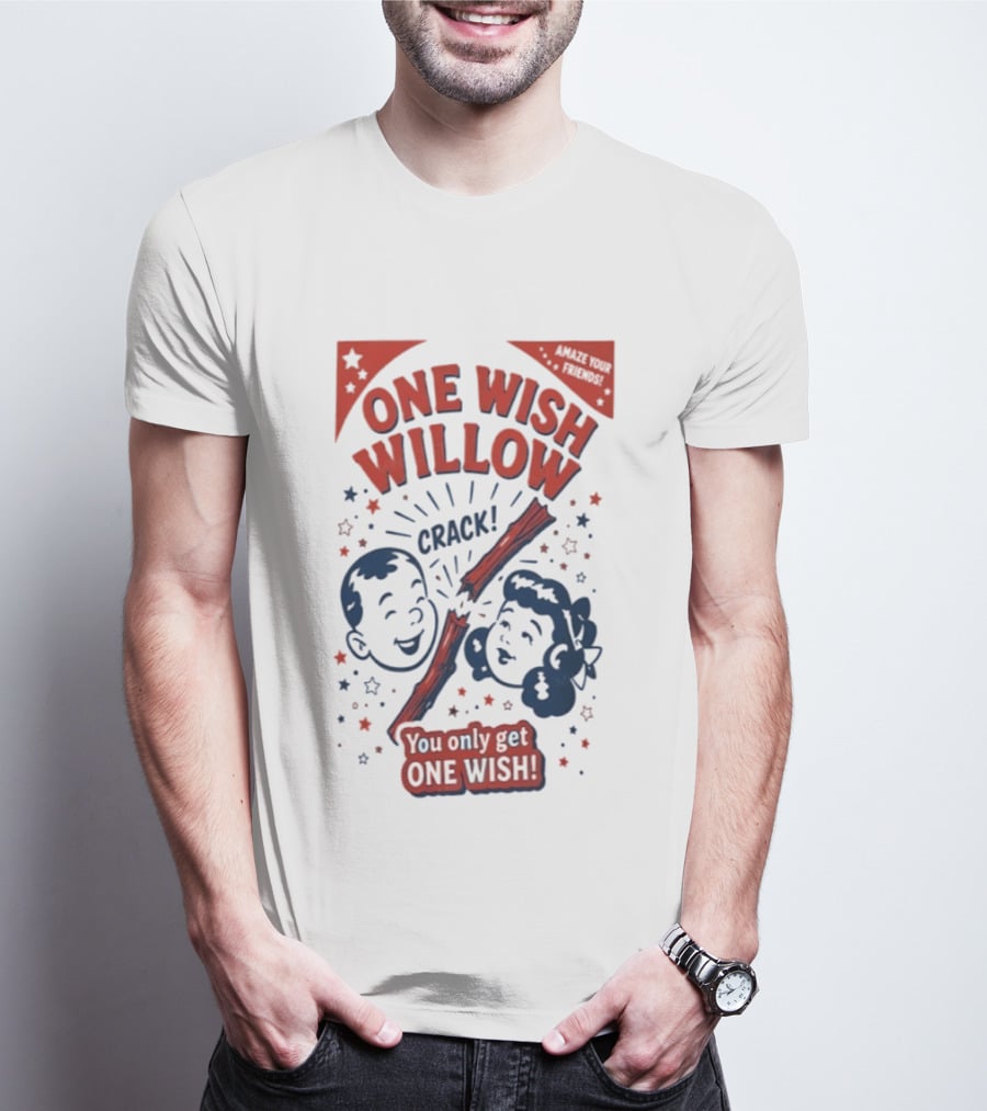 One Wish Willow Crack You Only Get One Wish T-Shirt