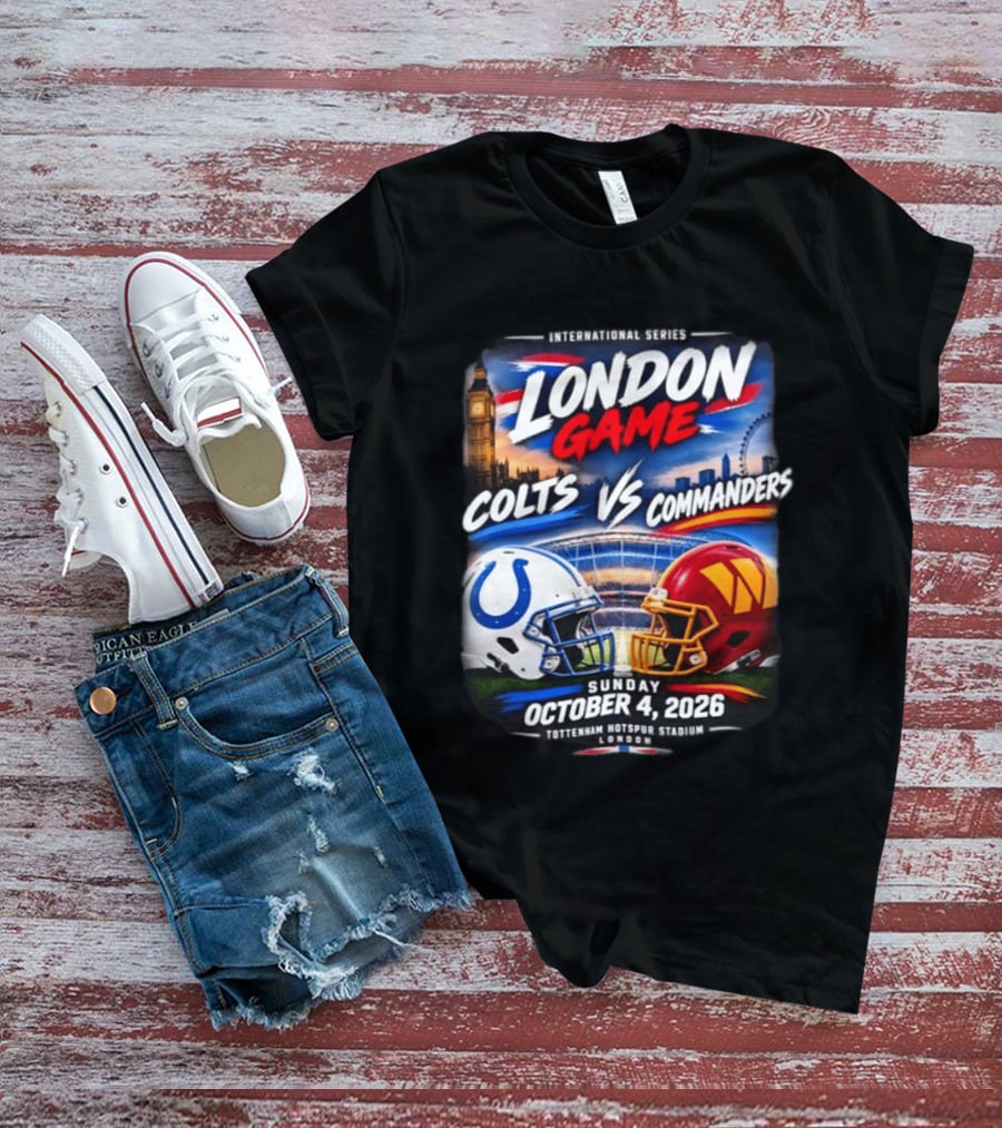 International Series London Game Colts Vs Commanders October 4 2026 Tottenham Hotspur Stadium T-Shirt