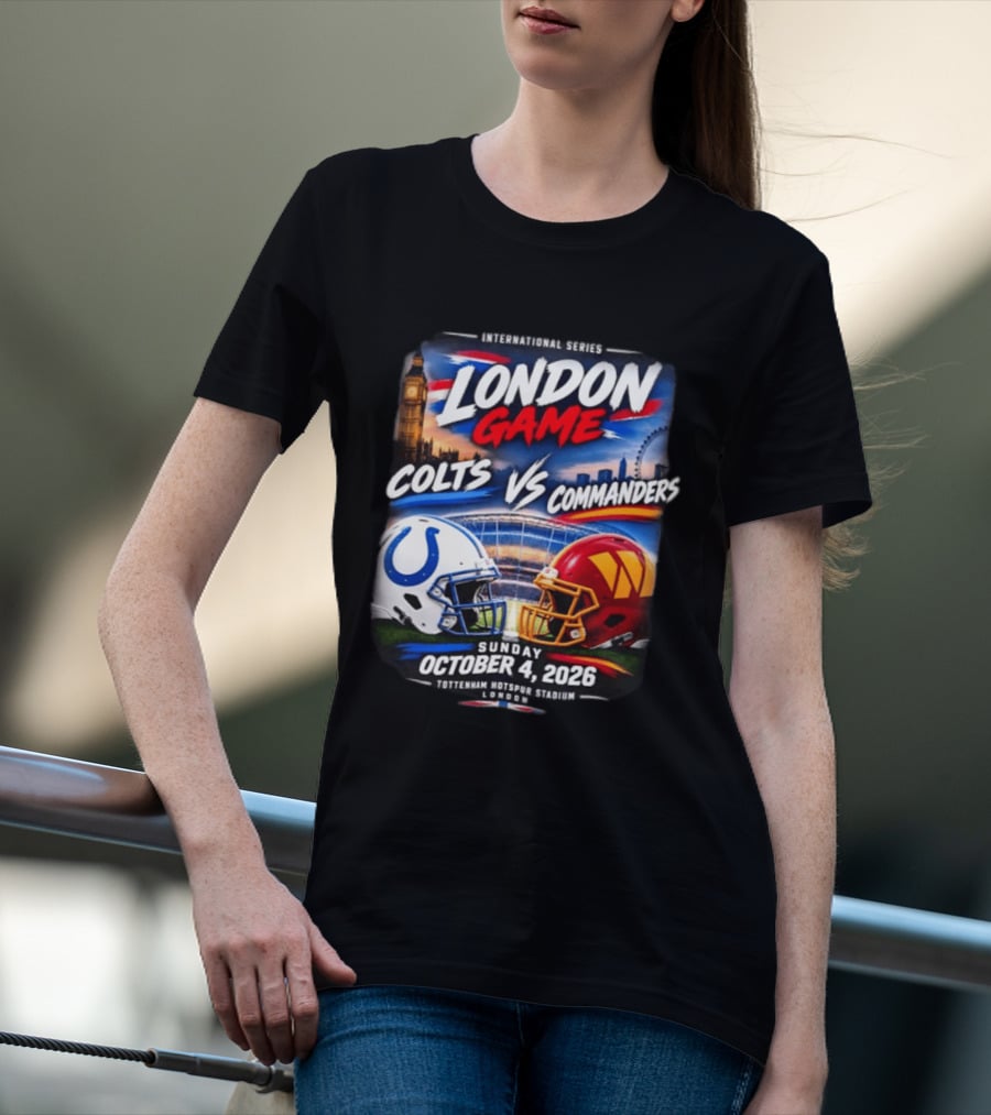 International Series London Game Colts Vs Commanders October 4 2026 Tottenham Hotspur Stadium T-Shirt