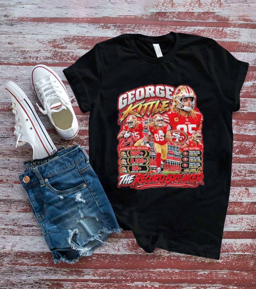 George Kittle 49ers Legend Record Breaker 607 Receptions 8182 Yards 56 Touchdowns T-Shirt