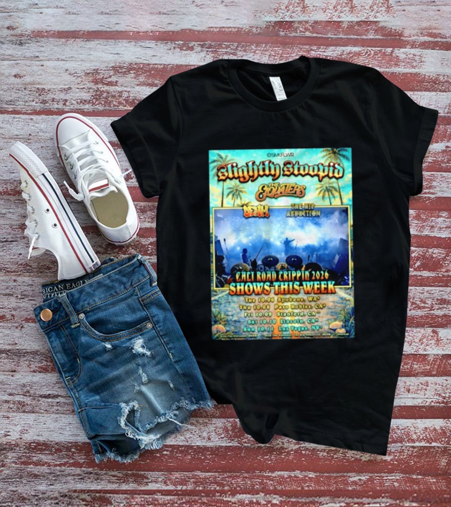 Slightly Stoopid The Elovaters Denm The Hip Abduction Cali Road Trippin 2026 Shows This Week Spokane Paso Robles Stanford Lincoln Las Vegas T-Shirt