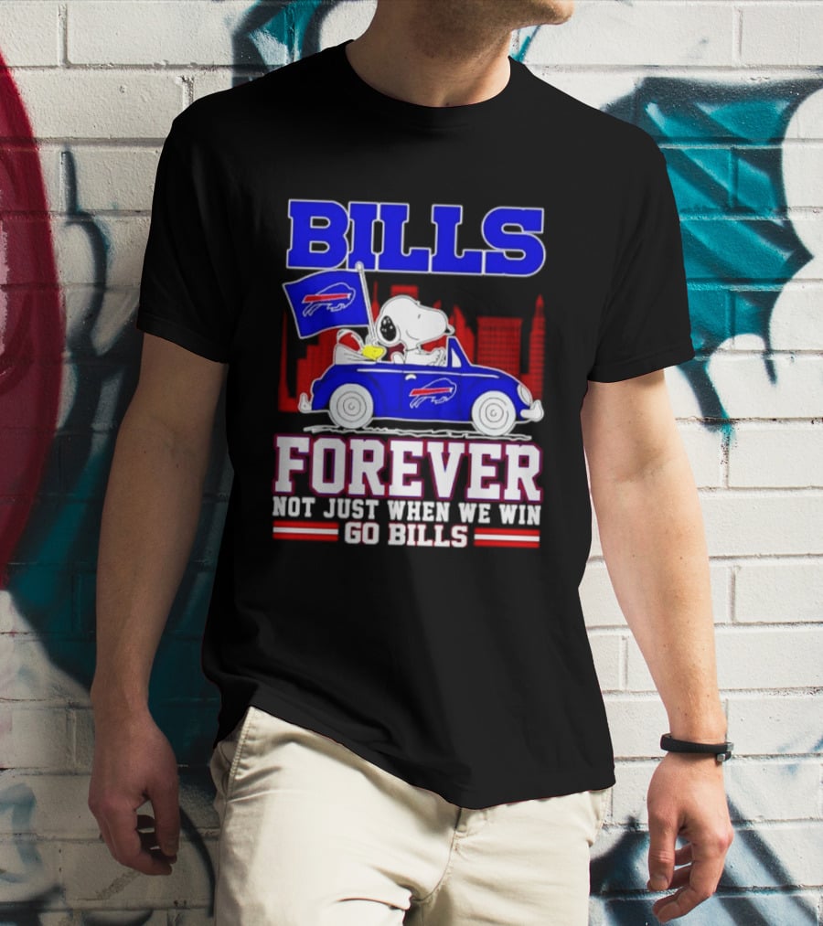 Bills Forever Snoopy Driving Car Buffalo Not Just When We Win Go Bills Football T-Shirt