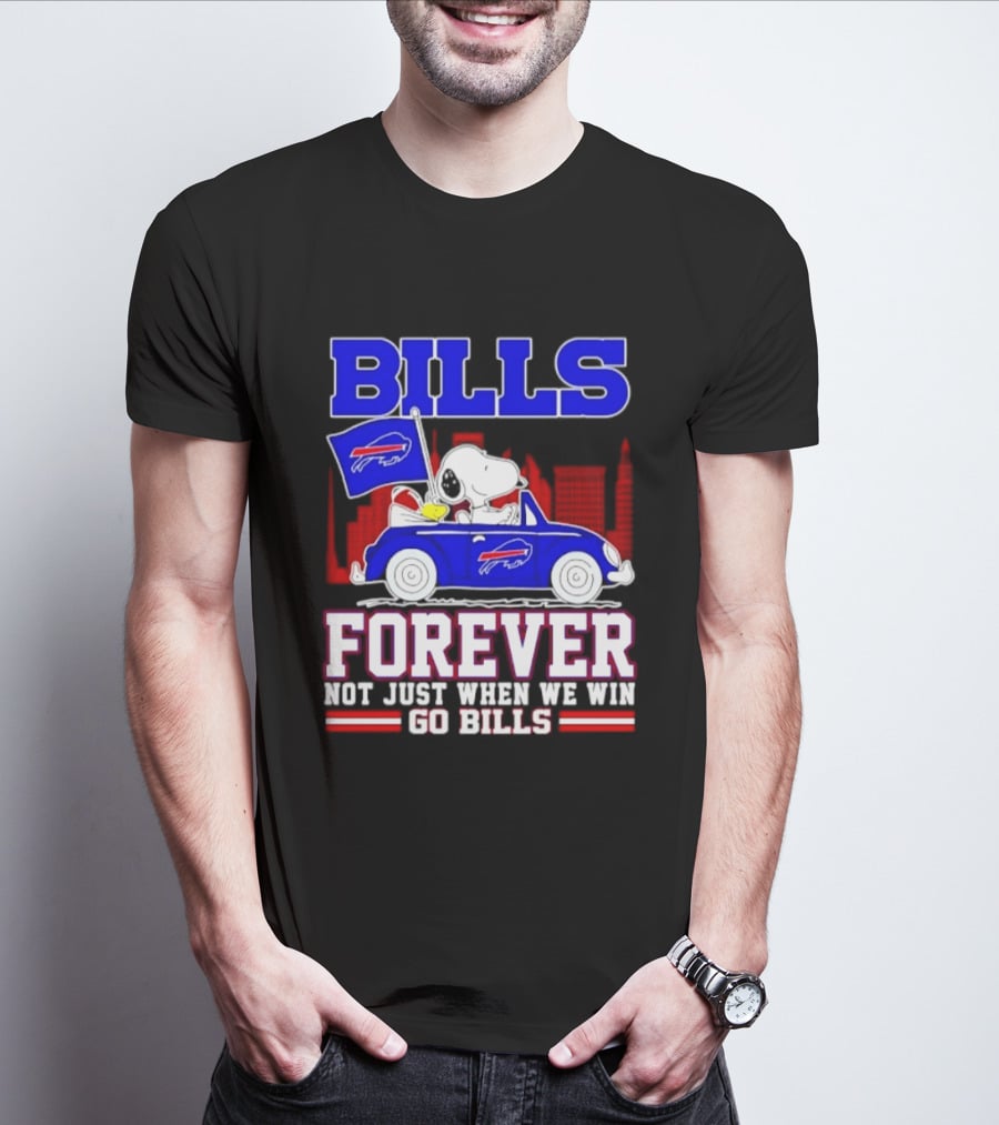 Bills Forever Snoopy Driving Car Buffalo Not Just When We Win Go Bills Football T-Shirt