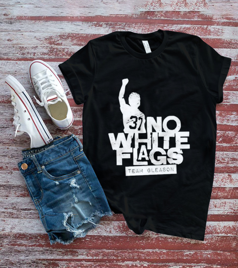 No White Flags Team Gleason 37 Iconic Athlete Symbol Of Resilience T-Shirt