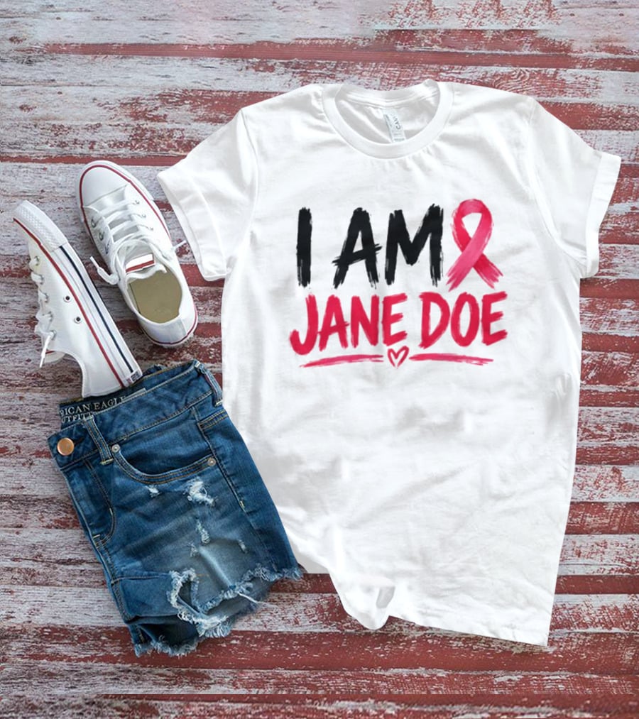 I Am Jane Doe Pink Ribbon Heart Awareness T-Shirt