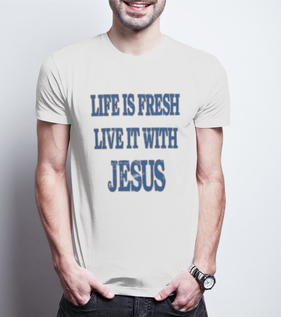 James Bouknight Life Is Fresh Live It With Jesus T-Shirt