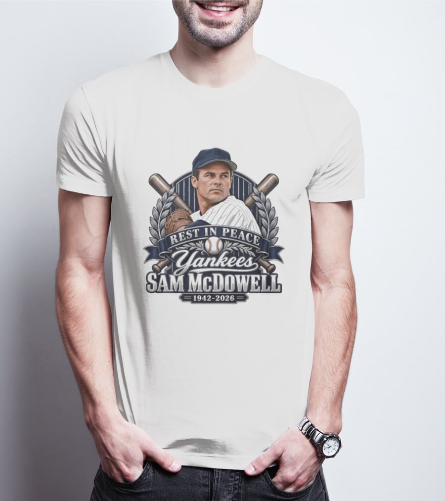 Rest In Peace Yankees Sam McDowell 1942 2026 Baseball Memoriam T-Shirt