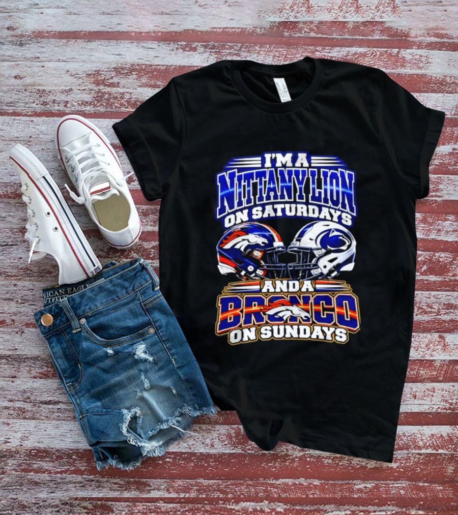 I'm A Nittany Lion On Saturdays And A Bronco On Sundays Football Helmets T-Shirt