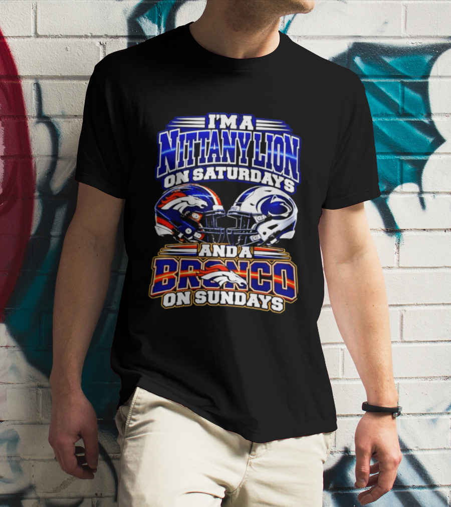 I'm A Nittany Lion On Saturdays And A Bronco On Sundays Football Helmets T-Shirt