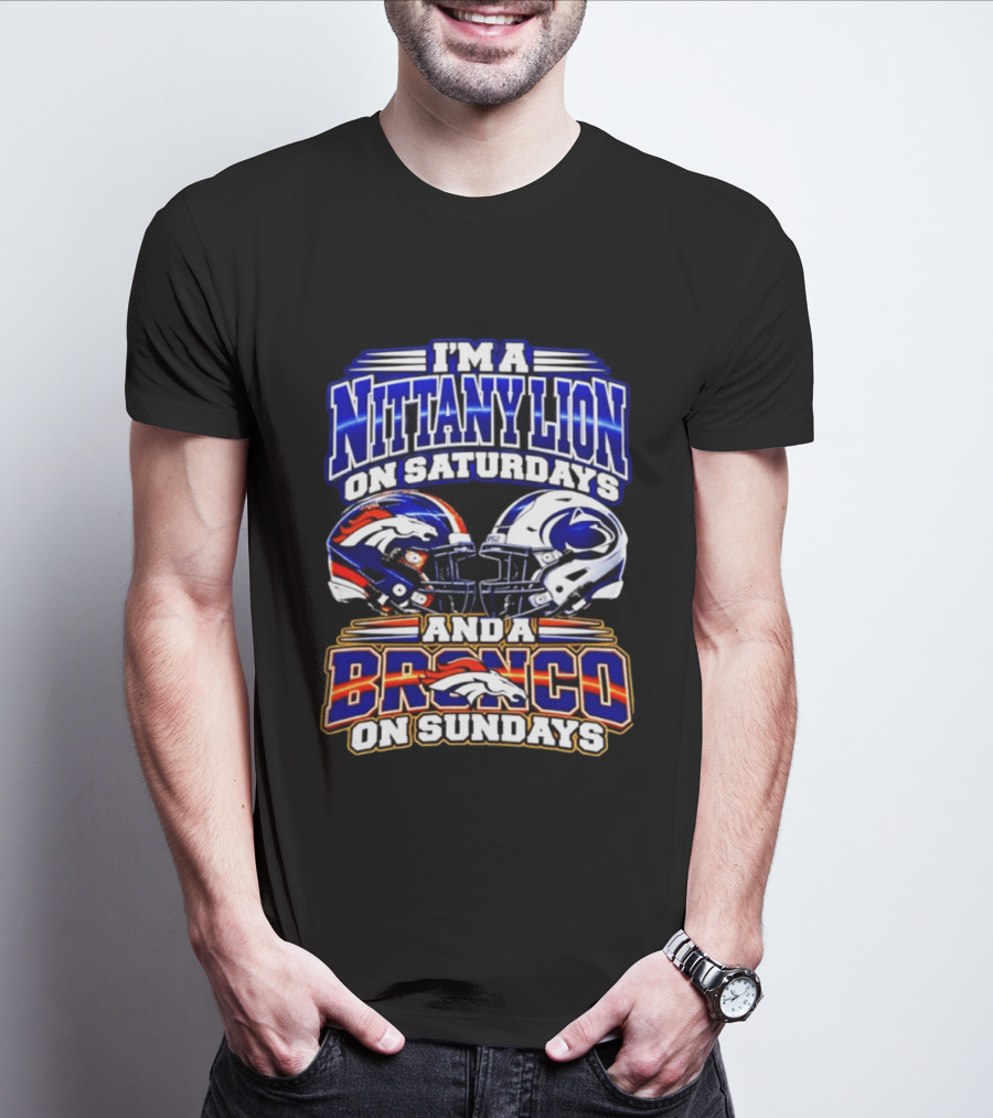 I'm A Nittany Lion On Saturdays And A Bronco On Sundays Football Helmets T-Shirt