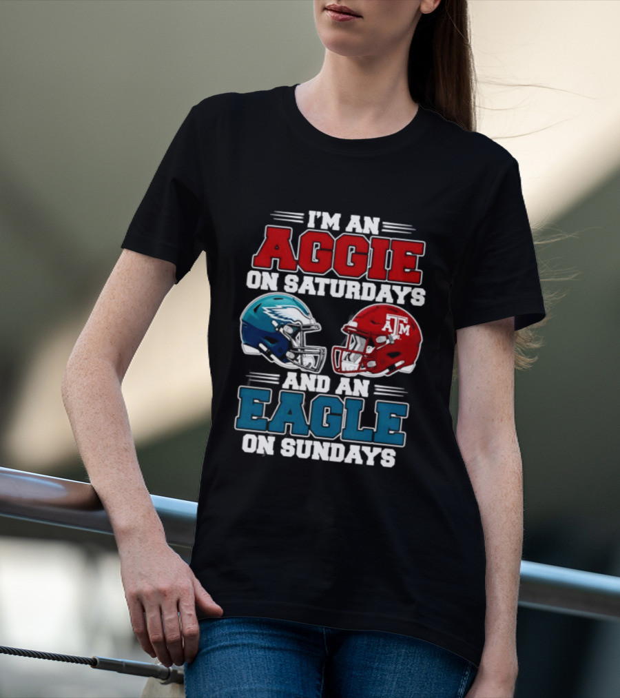 I'm An Aggie On Saturdays And An Eagle On Sundays Football 2026 T-Shirt