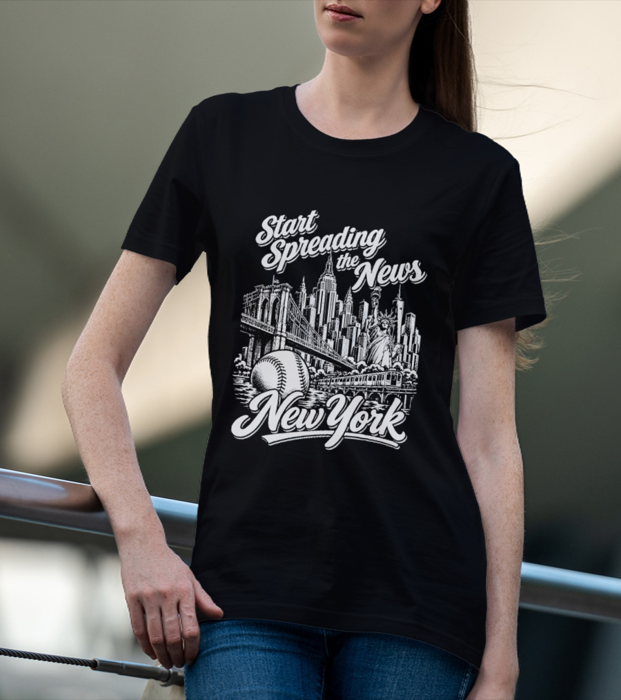 Start Spreading The News New York City Skyline Baseball Statue Of Liberty T-Shirt