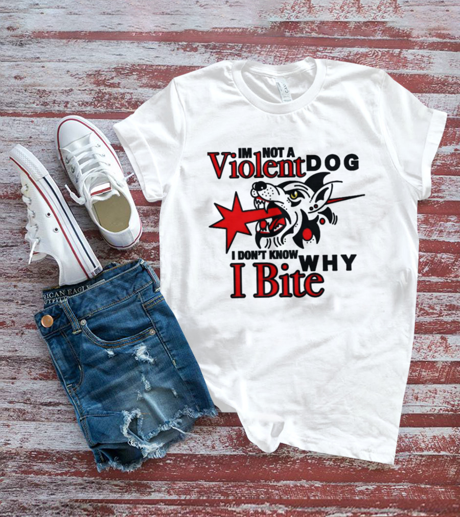 I'm Not A Violent Dog I Don't Know Why I Bite Dog Meme T-Shirt