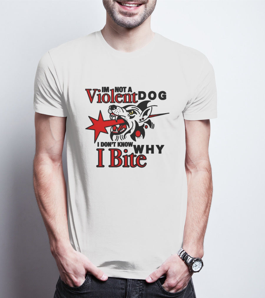 I'm Not A Violent Dog I Don't Know Why I Bite Dog Meme T-Shirt