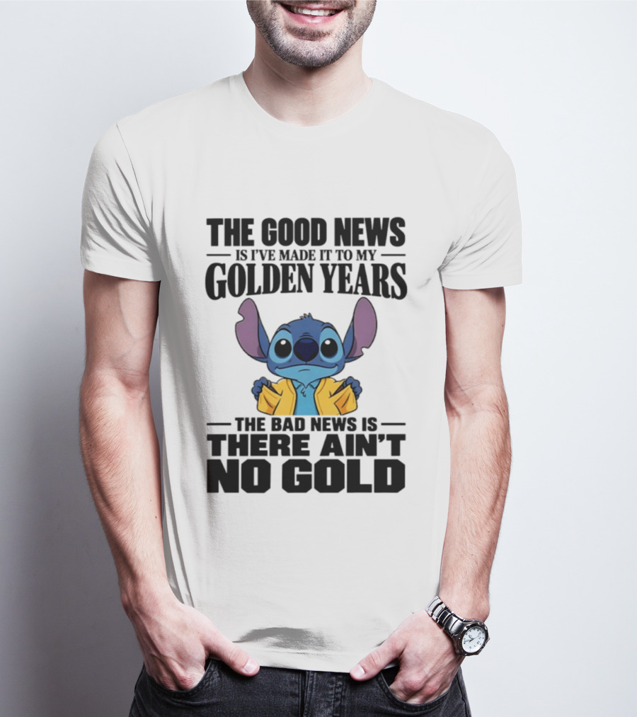Stitch Funny Golden Years No Gold Truth T-Shirt