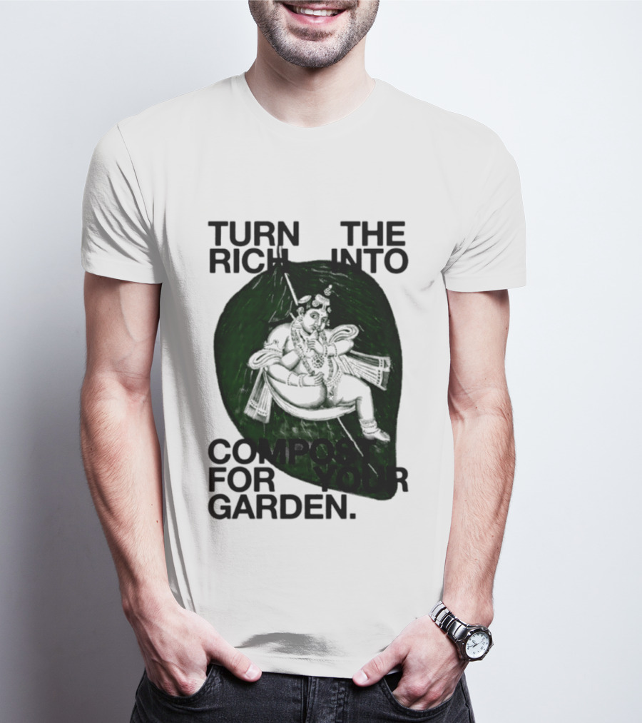 Turn The Rich Into Compost For Your Garden Revolutionary T-Shirt