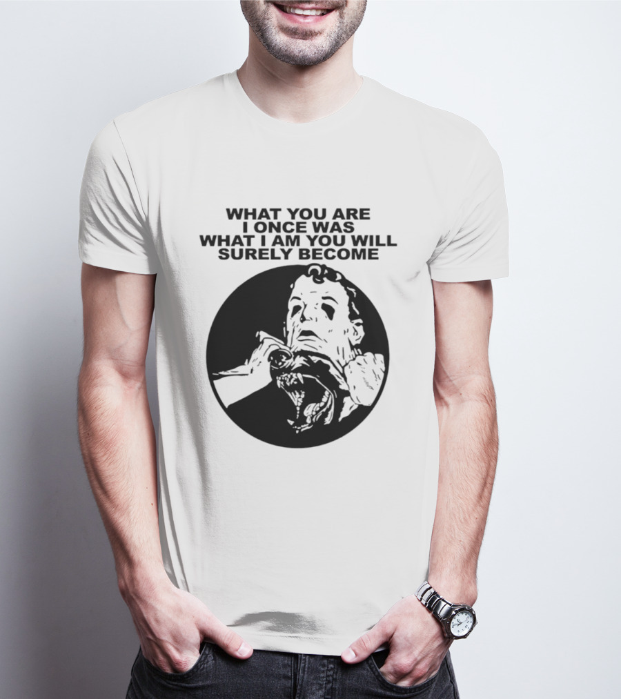 What You Are I Once Was What I Am You Will Surely Become Retro Horror T-Shirt