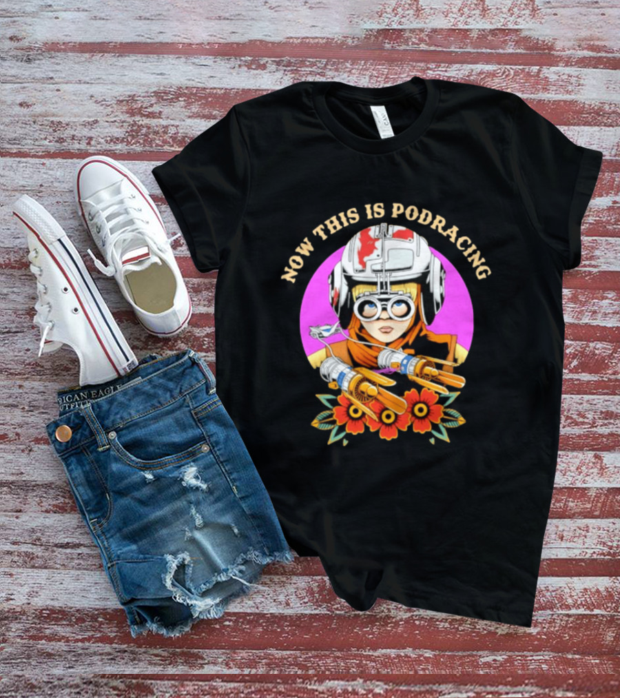 Anakin Skywalker Now This Is Podracing Star Wars T-Shirt