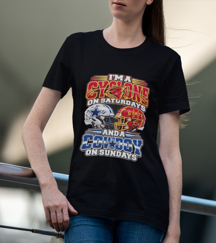 I'm A Cyclone On Saturdays Iowa State Helmet And A Cowboy On Sundays Dallas Helmet T-Shirt