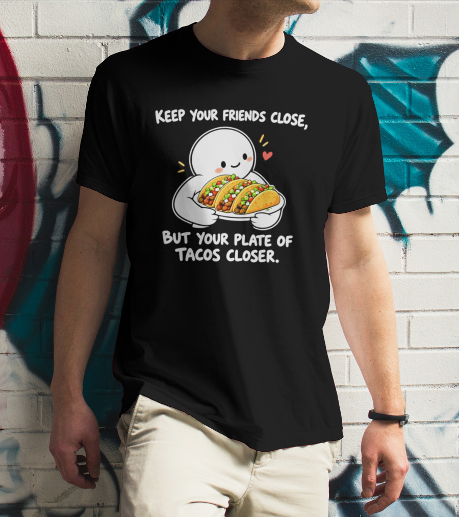 Keep Your Friends Close Cute Ghost Hugging Tacos Closer T-Shirt