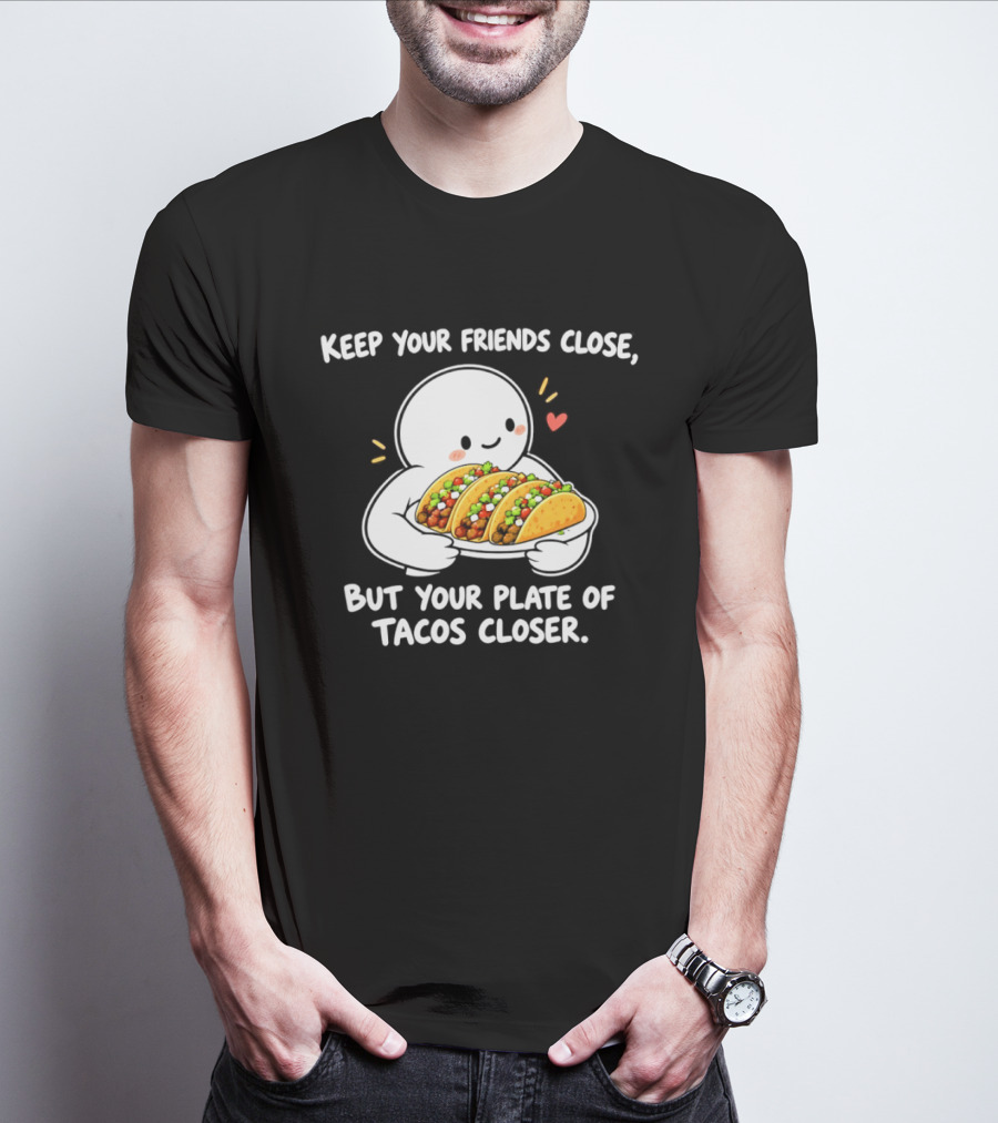 Keep Your Friends Close Cute Ghost Hugging Tacos Closer T-Shirt