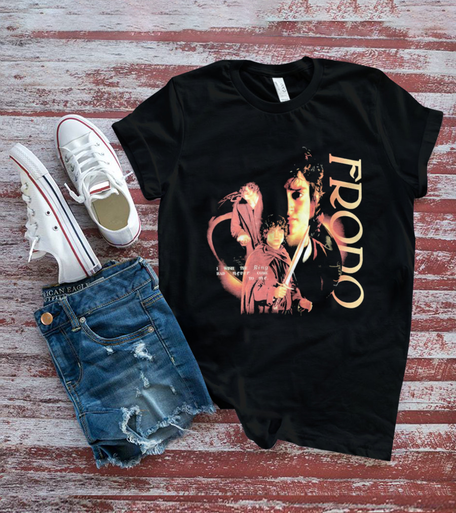 Frodo The Lord Of The Rings Quote Had Never Come To Me T-Shirt