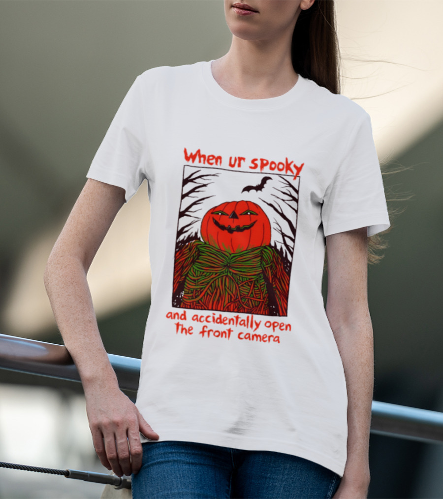 When Ur Spooky Pumpkin Head And Accidentally Open The Front Camera Halloween Humor T-Shirt