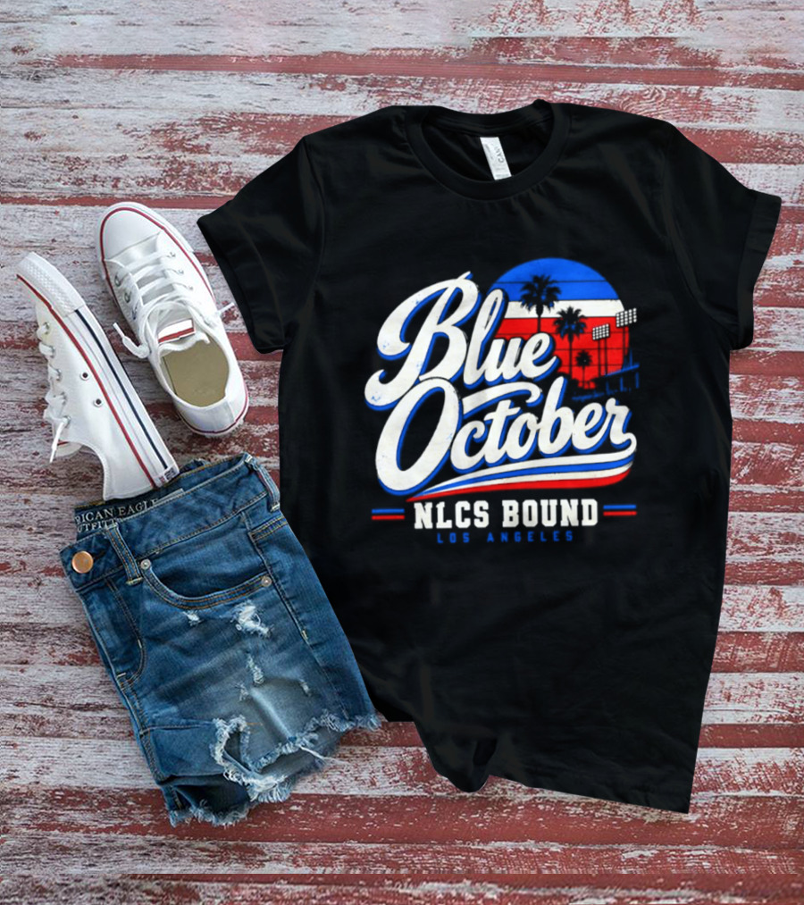 Blue October NLCS Bound Los Angeles Dodgers 2026 T-Shirt
